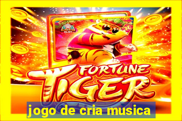 jogo de cria musica